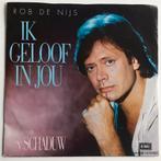 Rob de Nijs - Ik Geloof in Jou / ‘N Schaduw, Cd's en Dvd's, Vinyl Singles, Nederlandstalig, Gebruikt, Ophalen of Verzenden, 7 inch