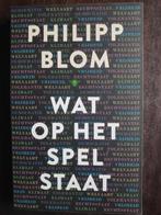 Philipp Blom - Wat op het spel staat, Boeken, Nieuw, Wereld, Philipp Blom, Maatschappij en Samenleving