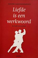 Liefde is een werkwoord - Alfons Vansteenwegen, Ophalen of Verzenden, Nieuw, Vansteenwegen