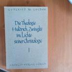 Die Theologie Huldrych Zwinglis im Lichte s. Christologie I, Gelezen, Christendom | Protestants, Ophalen of Verzenden, Gottfried W. Locher