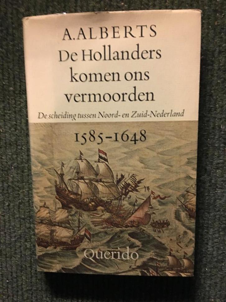 De Hollanders komen ons vermoorden; door A. Alberts, Boeken, Geschiedenis | Vaderland, Gelezen, 15e en 16e eeuw, Ophalen of Verzenden