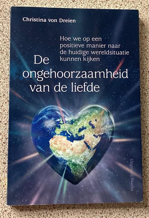 De ongehoorzaamheid van de liefde - Christina von Dreien, Boeken, Esoterie en Spiritualiteit, Spiritualiteit algemeen, Ophalen