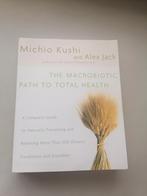 The macrobiotic path to total health - Michio Kushi, Boeken, Ophalen of Verzenden, Zo goed als nieuw, Dieet en Voeding, Michio Kushi, Alex Jack