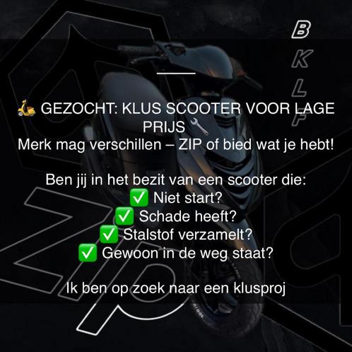 GEZOCHT: KLUS SCOOTER VOOR LAGE Prijs, Fietsen en Brommers, Scooters | Piaggio, Zo goed als nieuw, Zip, Ophalen