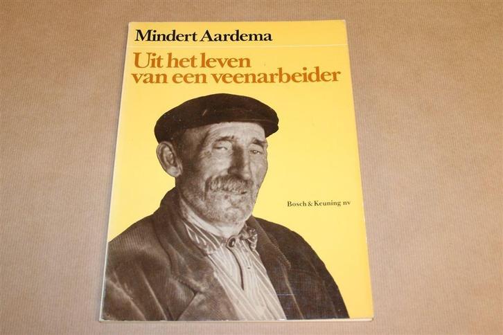 Uit het Leven van een Veenarbeider — Mindert Aardema, Boeken, Geschiedenis | Stad en Regio, Gelezen, 20e eeuw of later, Ophalen of Verzenden