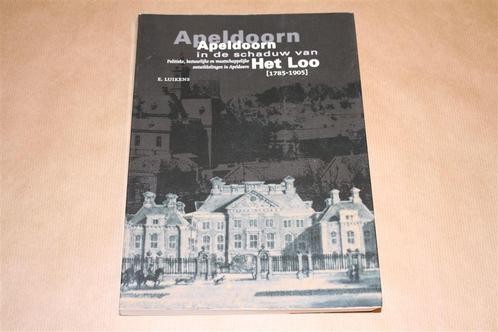 Apeldoorn in de schaduw van Het Loo 1785-1905., Boeken, Geschiedenis | Stad en Regio, Zo goed als nieuw, Ophalen of Verzenden