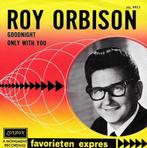 Roy Orbison - Goodnight/Only With You 1965  Fvoriteten Expr, Pop, Gebruikt, Ophalen of Verzenden