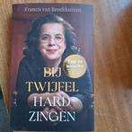 Francis van Broekhuizen - Bij twijfel hard zingen, Ophalen of Verzenden, Zo goed als nieuw, Francis van Broekhuizen