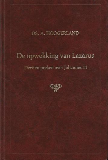 De opwekking van Lazarus. Ds. A. Hoogerland 9033103400 beschikbaar voor biedingen