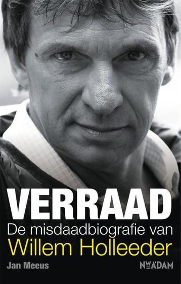 Verraad De misdaadbiografie van Willem Holleeder beschikbaar voor biedingen