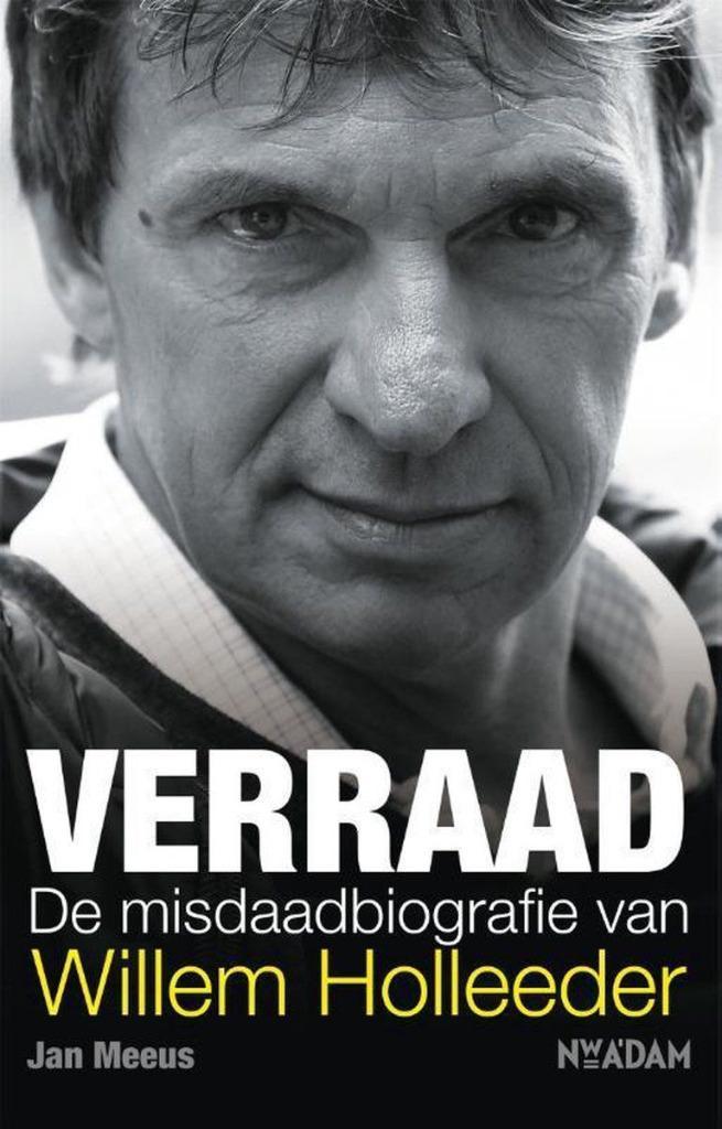 Verraad De misdaadbiografie van Willem Holleeder, Boeken, Biografieën, Gelezen, Film, Tv en Media, Ophalen of Verzenden