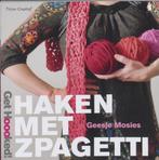 Get Hoooked! Haken met zpagetti - Auteur: Geesje Mosies, Hobby en Vrije tijd, Breien en Haken, Breien of Haken, Ophalen of Verzenden