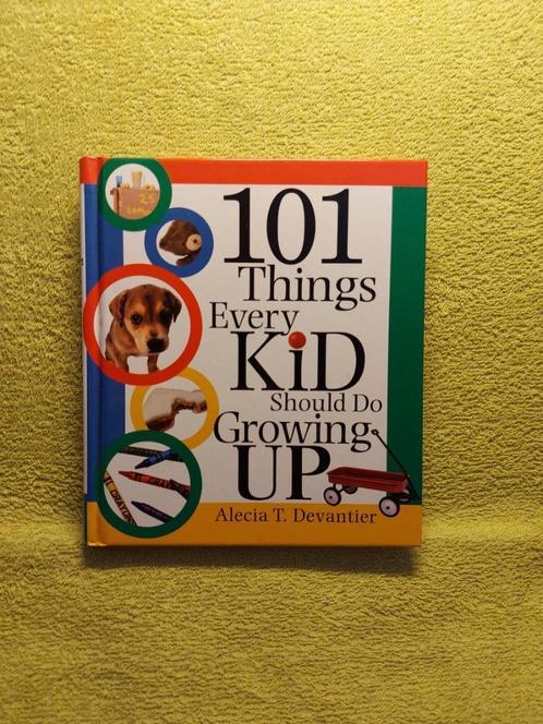 101 Things every kid should do growing up - Alecia Devantier, Boeken, Hobby en Vrije tijd, Zo goed als nieuw, Ophalen of Verzenden