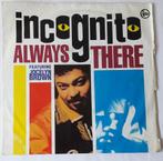Incognito     Always There, Ophalen of Verzenden, Gebruikt, 7 inch, Single