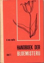 1965 Handboek der bloemisterij - deel 1 - D. van Raalte, Boeken, Wonen en Tuinieren, D. van Raalte, Ophalen of Verzenden, Zo goed als nieuw