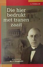 Die Hier Bedrukt Met Tranen Zaait L. Vogelaar 9789055513154, Ophalen of Verzenden, Zo goed als nieuw, L. Vogelaar, Christendom | Protestants