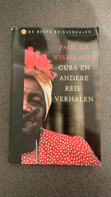 Cuba en andere reisverhalen - Paul de Wispelaere beschikbaar voor biedingen
