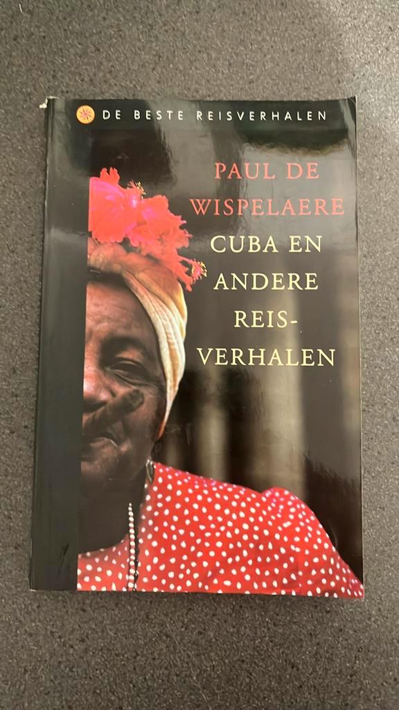 Cuba en andere reisverhalen - Paul de Wispelaere, Boeken, Reisverhalen, Gelezen, Zuid-Amerika, Ophalen of Verzenden