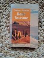 Frances Mayes - Bella Toscane, Boeken, Ophalen of Verzenden, Zo goed als nieuw, Europa