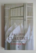 Zonder mij - Philippe Claudel, Ophalen of Verzenden, Zo goed als nieuw, Philippe Claudel