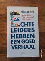 Echte Leiders Hebben Een Goed Verhaal - Astrid Schutte, Boeken, Ophalen of Verzenden, Zo goed als nieuw, Astrid Schutte