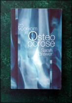 ZO VOORKOM JE OSTEOPOROSE - Sarah Brewer - Dit is een boek m, Boeken, Verzenden, Zo goed als nieuw