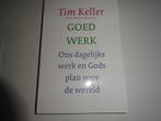 TIM KELLER - GOED WERK, Ophalen of Verzenden, Gelezen, Christendom | Protestants