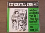 Het Cocktail Trio - Wie Heeft De Sleutel Van de Juke_Box.., Ophalen of Verzenden, Gebruikt, Overige formaten, Levenslied of Smartlap