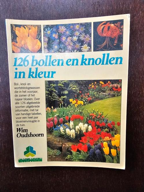 126 bollen en knollen in kleur - Wim Oudshoorn - Groenboek, Boeken, Wonen en Tuinieren, Zo goed als nieuw, Tuinieren en Tuinplanten