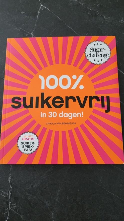 Carola van Bemmelen - 100% suikervrij in 30 dagen, Boeken, Kookboeken, Zo goed als nieuw, Ophalen of Verzenden