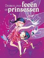 Dromen Over Feeen En Prinsessen, Ophalen of Verzenden, Zo goed als nieuw, Fictie algemeen
