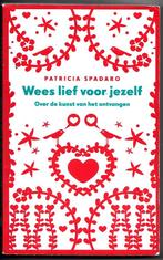 Wees lief voor jezelf - Patricia Spadaro, Boeken, Ophalen of Verzenden, Zo goed als nieuw, Overige onderwerpen, Patricia Spadaro