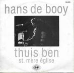 Hans de Booy - Thuis ben, Cd's en Dvd's, Vinyl Singles, Gebruikt, 7 inch, Single, Ophalen of Verzenden