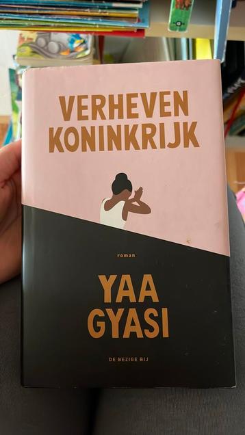 Yaa Gyasi - Verheven koninkrijk beschikbaar voor biedingen
