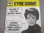 Eydie Gormé  -  Blame it on the bossa nova, 7 inch, Single, Ophalen of Verzenden, Zo goed als nieuw