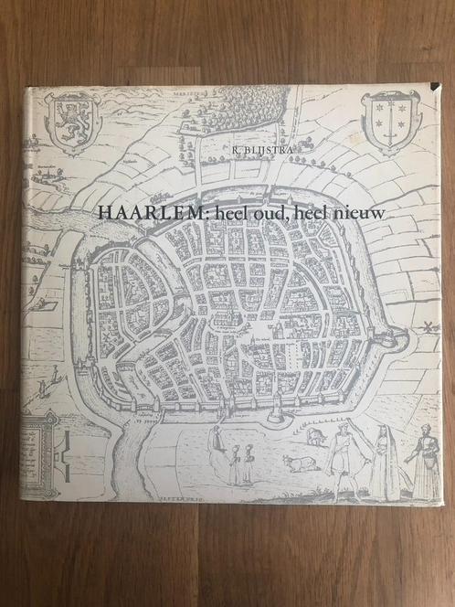 Haarlem Heel Oud, Heel Nieuw – R. Blijstra, Boeken, Geschiedenis | Stad en Regio, Nieuw, 20e eeuw of later, Ophalen of Verzenden
