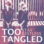 Too Tangled – Stay Restless, Ophalen of Verzenden