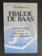 FRAUDE DE BAAS beheersing criminaliteit Alle Wielenga boek, Nederland, Maatschappij en Samenleving, Alle Wielenga, Ophalen of Verzenden
