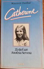 Maureen Dunbar: Catherine, zij stierf aan Anorexia Nervosa, Ophalen of Verzenden, Gelezen