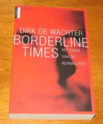 Dirk De Wachter - Borderline Times, Boeken, Ophalen of Verzenden, Zo goed als nieuw