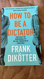 How to be a dictator - Frank Dikötter, Ophalen of Verzenden, Zo goed als nieuw