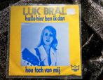 Luk Bral ‎– Hallo Hier Ben Ik Dan / Hou Toch Van Mij 45t, Ophalen, Zo goed als nieuw, 12 inch, Levenslied of Smartlap