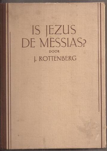 Rottenberg,J.-Is Jezus de Messias? Mijn antwoord aan Rabbijn beschikbaar voor biedingen