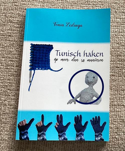 Tonia Zeilinga - Tunisch haken op meer dan 50 manieren, Boeken, Hobby en Vrije tijd, Nieuw, Breien en Haken, Ophalen of Verzenden