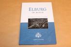 Elburg in beeld — Stadsgeschiedenis in talloze foto's, Boeken, Geschiedenis | Stad en Regio, Ophalen of Verzenden, Zo goed als nieuw