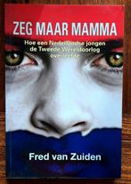 Zeg maar Mamma. Hoe Ned. jongen WOII overleefde 21 adressen, Tweede Wereldoorlog, Nieuw, Ophalen of Verzenden, Fred van Zuiden