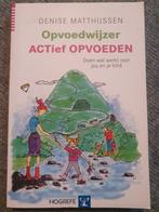 Opvoedwijzer ACTief OPVOEDEN - Denise Matthijssen, Ophalen of Verzenden, Zo goed als nieuw