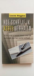 Hoe Schrijf Ik Korte Verhalen - Louise Boggess, Ophalen of Verzenden