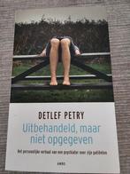 Uitbehandeld, maar niet opgegeven - Detlef Petry, Ophalen of Verzenden, Gelezen, Detlef Petry