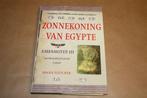 Zonnekoning van Egypte - Amenhotep III - De prachtlievende f, Boeken, Ophalen of Verzenden, 14e eeuw of eerder, Zo goed als nieuw